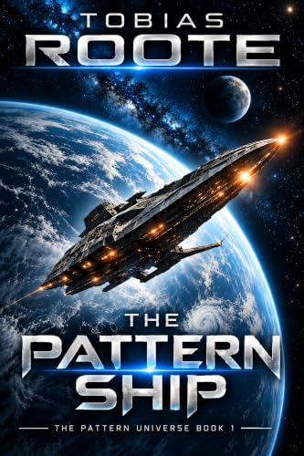 The Pattern Ship (The Pattern Universe) — The Pattern Universe by Tobias Roote
