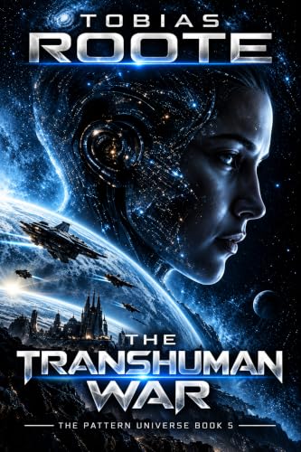 The Transhuman War: The Pattern Universe — The Pattern Universe by Tobias Roote